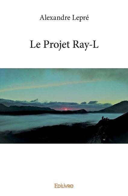 Le Projet Ray-L - Alexandre Lepré