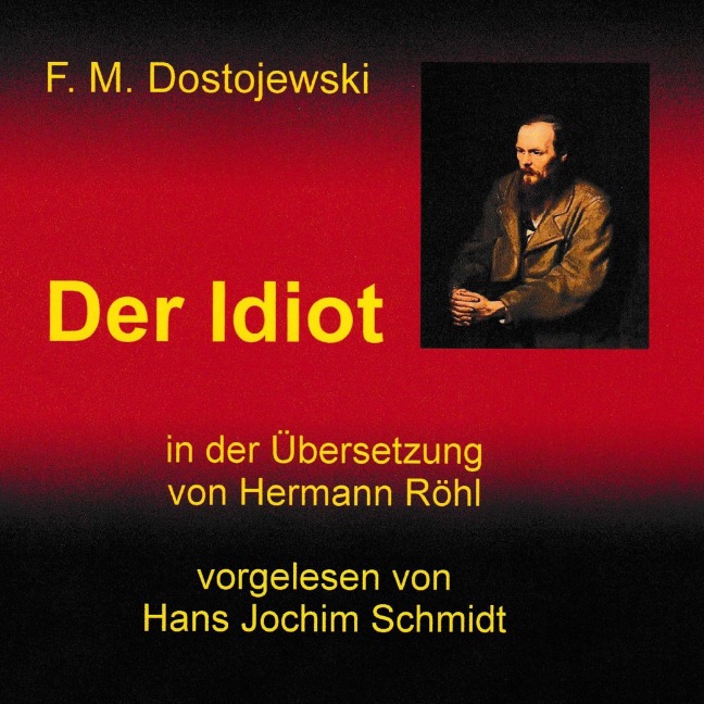Der Idiot - Fjodor Michailowitsch Dostojewski