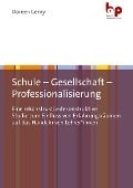 Schule - Gesellschaft - Professionalisierung - Doreen Cerny