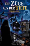 Cover-Bild zum Titel 'Die Züge aus der Tiefe' von 'Matze K'