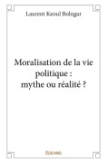 Cover-Bild zum Titel 'Moralisation de la vie politique' von 'Laurent Keoul Bolngar'
