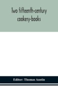 Cover-Bild zum Titel 'Two fifteenth-century cookery-books' von ''