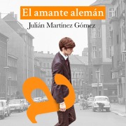 Cover-Bild zum Titel 'El amante alemán' von 'Julián Martínez Gómez'