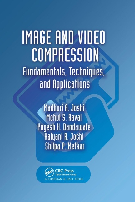 Image and Video Compression - Madhuri A. Joshi, Yogesh H. Dandawate, Mehul S. Raval