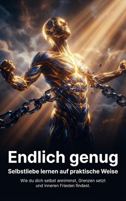 Endlich genug: Selbstliebe lernen auf praktische Weise - Leon Hartmann