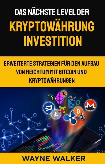 Das nächste Level der Kryptowährung Investition - Wayne Walker