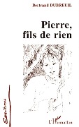 Cover-Bild zum Titel 'Pierre, fils de rien' von 'Dubreuil'