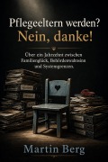 Cover-Bild zum Titel 'Pflegeeltern werden? Nein, danke!' von 'Martin Berg'