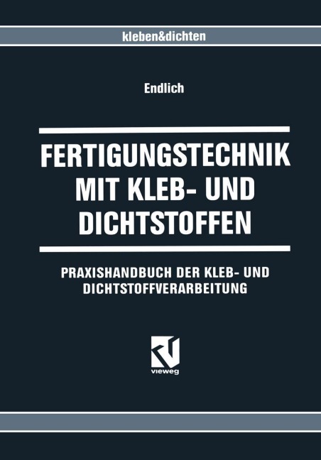 Fertigungstechnik mit Kleb- und Dichtstoffen - Wilhelm Endlich