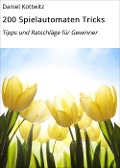 Cover-Bild zum Titel '200 Spielautomaten Tricks' von 'Daniel Kottwitz'