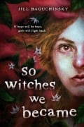 Cover-Bild zum Titel 'So Witches We Became' von 'Jill Baguchinsky'