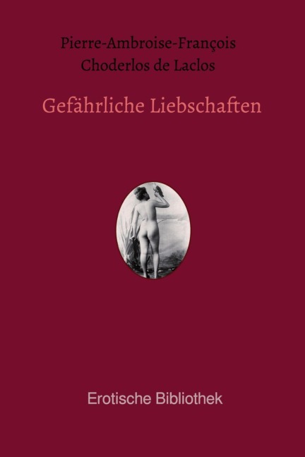Gefährliche Liebschaften - Pierre-Ambroise-François Choderlos De Laclos