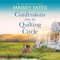Cover-Bild zum Titel 'Confessions from the Quilting Circle Lib/E' von 'Maisey Yates'