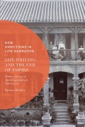 Cover-Bild zum Titel 'Life Writing and the End of Empire' von 'Emma Parker'