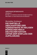 Cover-Bild zum Titel 'Die partielle Abschaffung der Todesstrafe im Heiligen Römischen Reich Deutscher Nation unter dem Einfluss der Aufklärung' von 'Maximilian Strohmayer'
