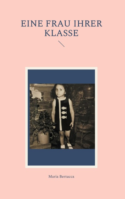 Eine Frau ihrer Klasse - Maria Bertucca