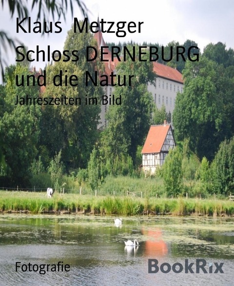 Schloss DERNEBURG und die Natur - Klaus Metzger