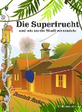 Cover-Bild zum Titel 'Die Superfrucht' von 'Dominik Ruder'