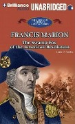 Francis Marion: The Swamp Fox of the American Revolution - Lou Towles
