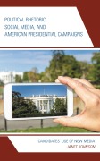 Cover-Bild zum Titel 'Political Rhetoric, Social Media, and American Presidential Campaigns' von 'Janet Johnson'
