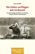 Cover-Bild zum Titel 'Die Zeiten verfliegen wie im Rausch (Wissen & Leben)' von 'Thomas Köhler'