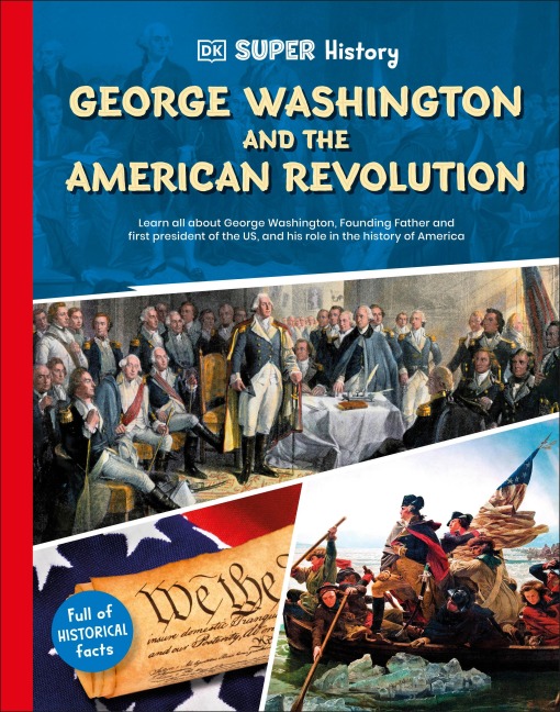 DK Super History George Washington and the American Revolution - Dk