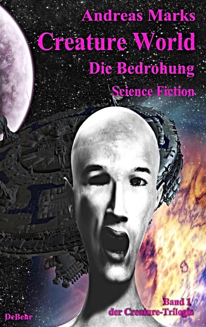 Creature World - Die Bedrohung - Science Fiction Roman - Andreas Marks