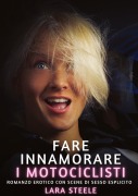 Cover-Bild zum Titel 'Fare innamorare i motociclisti' von 'Lara Steele'