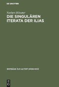 Die singulären Iterata der Ilias - Norbert Blössner