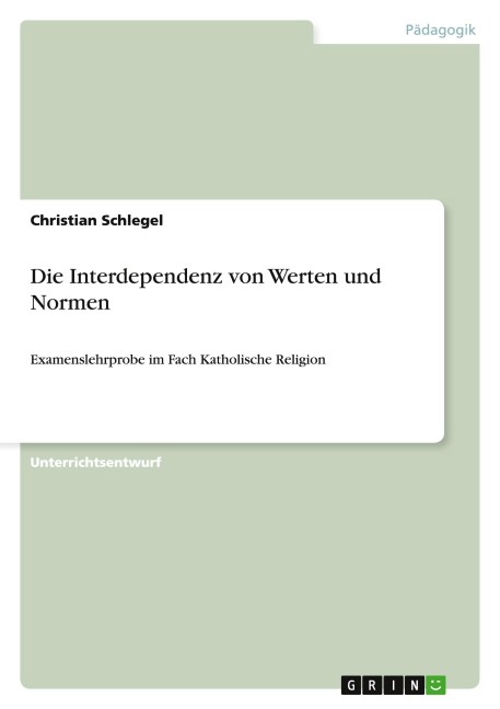 Die Interdependenz von Werten und Normen - Christian Schlegel