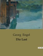 Cover-Bild zum Titel 'Die Last' von 'Georg Engel'