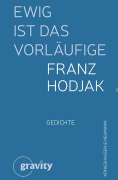 Cover-Bild zum Titel 'Ewig ist das Vorläufige' von 'Franz Hodjak'