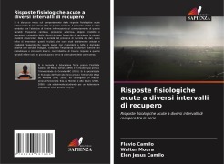 Cover-Bild zum Titel 'Risposte fisiologiche acute a diversi intervalli di recupero' von 'Flávio Camilo, Walter Moura, Elen Jesus Camilo'