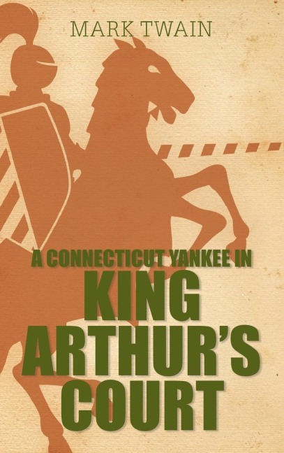 A Connecticut Yankee in King Arthur's Court - Mark Twain