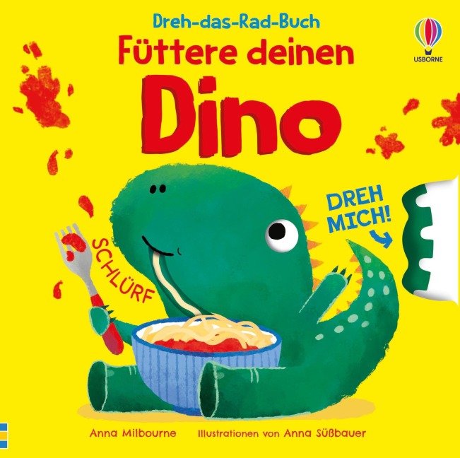 Dreh-das-Rad-Buch: Füttere deinen Dino - Anna Milbourne Dreh-das-Rad-Buch: Füttere deinen Dino - Anna Milbourne
