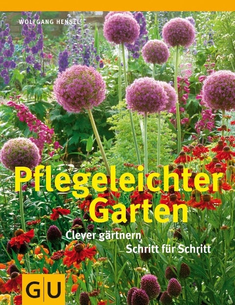 Pflegeleichter Garten - Wolfgang Hensel