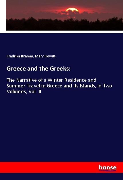 Greece and the Greeks: - Fredrika Bremer, Mary Howitt