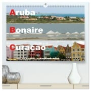 ABC: Aruba - Bonaire - Curaçao (hochwertiger Premium Wandkalender 2026 DIN A2 quer), Kunstdruck in Hochglanz - Rudolf Blank