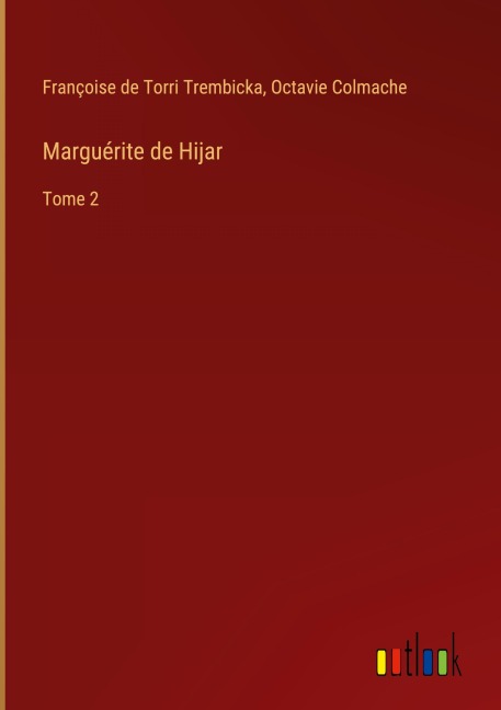 Marguérite de Hijar - Françoise de Torri Trembicka, Octavie Colmache
