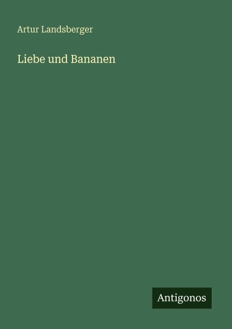 Liebe und Bananen - Artur Landsberger