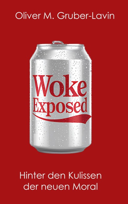 Woke Exposed - Oliver M. Gruber-Lavin
