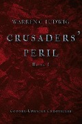 Cover-Bild zum Titel 'Crusaders' Peril: Codner-Upwater Chronicles Book I Volume 1' von 'Warren C. Ludwig'