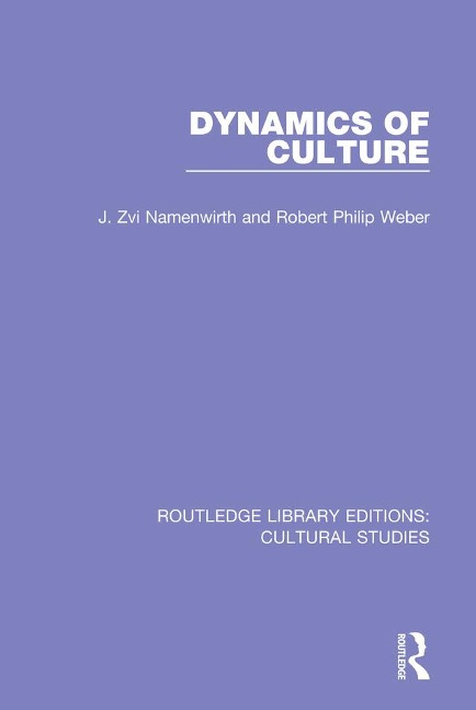 Dynamics of Culture - J. Zvi Namenwirth, Robert Philip Weber