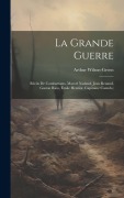 Cover-Bild zum Titel 'La grande guerre; récits de combattants, Marcel Nadaud, Jean Renaud, Gaston Riou, Émile Henriot, Capitaine Canudo;' von 'Arthur Wilson-Green'