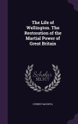 Cover-Bild zum Titel 'The Life of Wellington. The Restoration of the Martial Power of Great Britain' von 'Herbert Maxwell'
