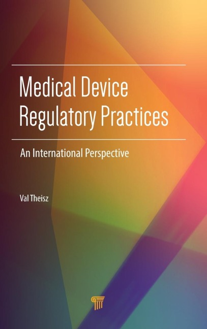 Medical Device Regulatory Practices - Val Theisz