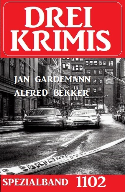 Drei Krimis Spezialband 1102 - Alfred Bekker, Jan Gardemann