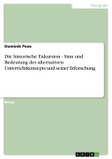 Cover-Bild zum Titel 'Die historische Exkursion - Sinn und Bedeutung des alternativen Unterrichtkonzepts und seiner Erforschung' von 'Dominik Poos'