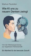Cover-Bild zum Titel 'Wie KI uns zu neuem Denken zwingt' von 'Markus Paulußen'