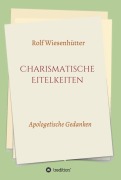 Cover-Bild zum Titel 'Charismatische Eitelkeiten' von 'Rolf Wiesenhütter'